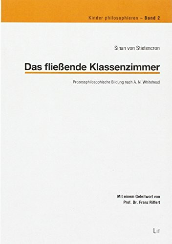 Das fließende Klassenzimmer: Prozessphilosophische Bildung nach A. N. Whitehead