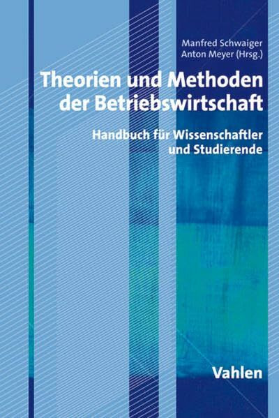 Theorien und Methoden der Betriebswirtschaft: Handbuch für Wissenschaftler und Studierende