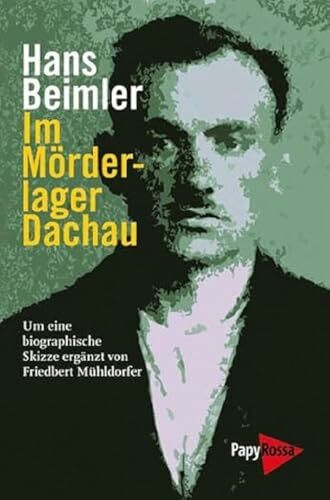 Im Mörderlager Dachau. Herausgegeben und kommentiert und um eine biographische Skizze ergänzt von Friedbert Mühldorfer.: Herausgegeben, kommentiert ... Skizze ergänzt von Friedbert Mühldorfer