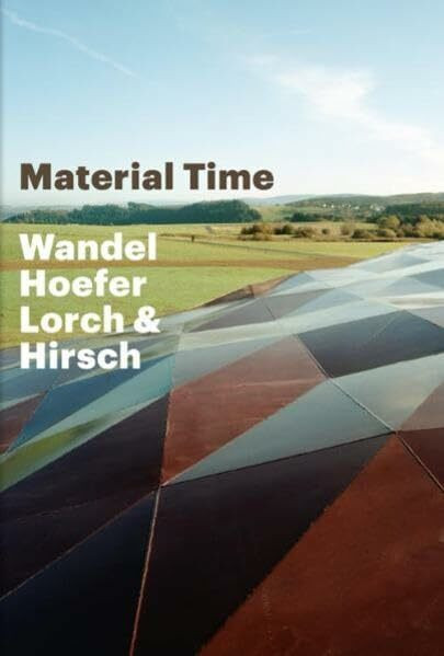 Material Time.Wandel Hoefer Lorch + Hirsch