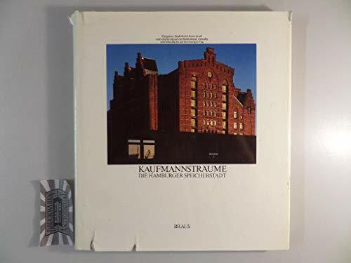 Kaufmannsträume. Die Hamburger Speicherstadt