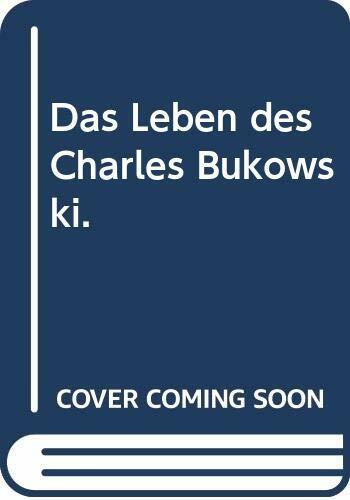 Das Leben des Charles Bukowski