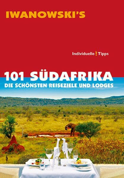 101 Südafrika - Reiseführer von Iwanowski: Die schönsten Reiseziele und Lodges