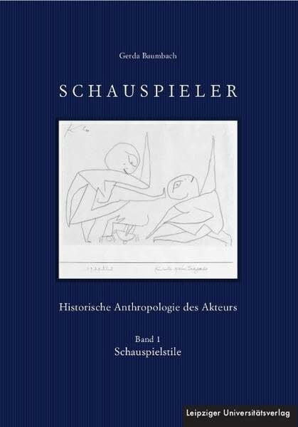 Schauspieler: Historische Anthropologie des Akteurs / Historische Anthropologie des Akteurs. Band 1: Schauspielstile