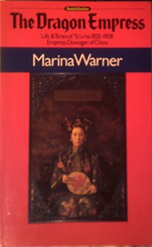 The Dragon Empress: Life And Times of Tz'u-Hsi 1835-1908 Empress Dowager of China