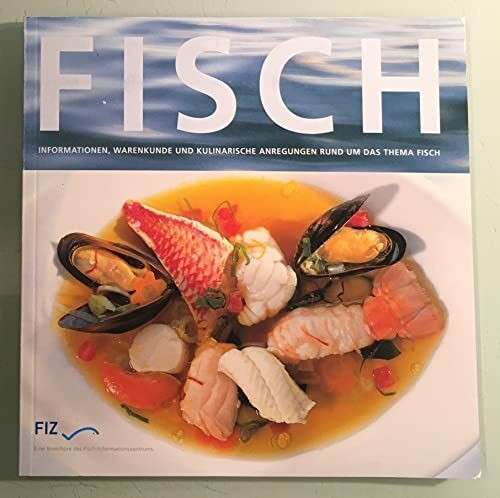 Fisch: Warenkunde, Informationen und kulinarische Anregungen