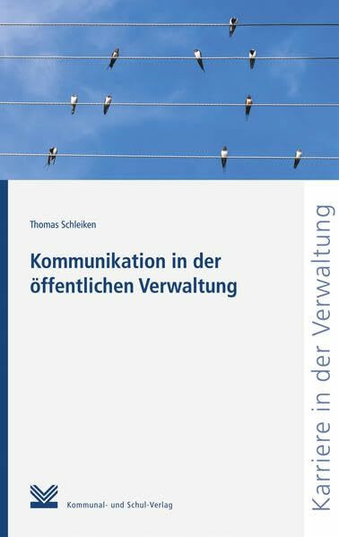 Kommunikation in der öffentlichen Verwaltung (Reihe Karriere in der Verwaltung)