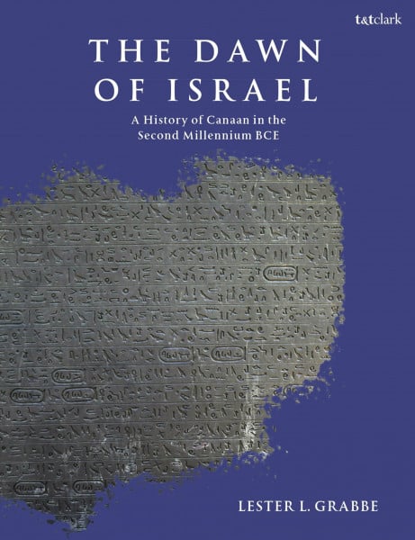 The Dawn of Israel: A History of Canaan in the Second Millennium BCE