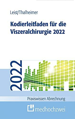 Kodierleitfaden für die Viszeralchirurgie 2022 (Praxiswissen Abrechnung)
