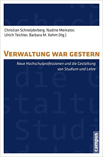 Verwaltung war gestern?: Neue Hochschulprofessionen und die Gestaltung von Studium und Lehre (Hochschule und Gesellschaft)