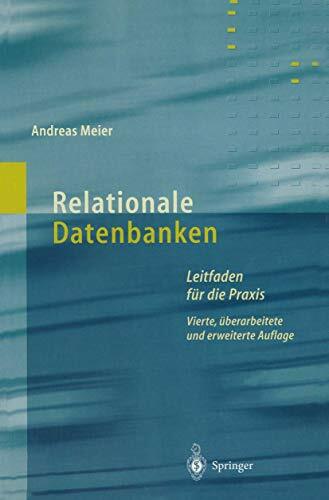 Relationale Datenbanken: Leitfaden für die Praxis Relationale Datenbanken: Leitfaden für die Praxis