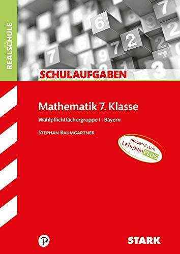 STARK Schulaufgaben Realschule - Mathematik 7. Klasse Wahlpflichtgruppe I - Bayern (STARK-Verlag - Klassenarbeiten und Klausuren)