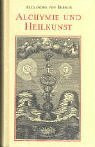 Alchymie und Heilkunst: Hrsg. v. Irmhild Mäurer u. Marino Lazzeroni.