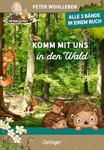 Komm mit uns in den Wald: Alle 3 Bände in einem Buch. Sammelband mit den Erstlesebüchern von Peter Wohlleben für Kinder ab 6 Jahren (Peter & Piet)