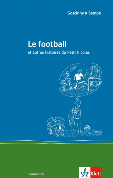 Le football: et autres histoires du Petit Nicolas. Französische Lektüre für das 3. Lernjahr