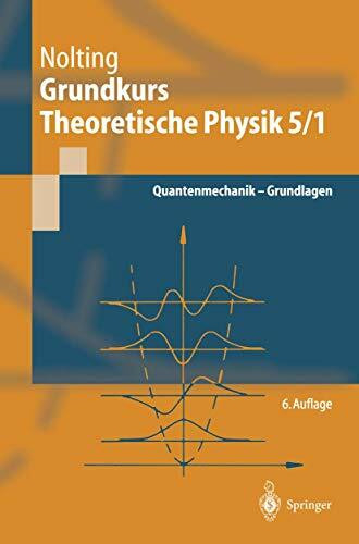 Grundkurs theoretische Physik. Bd.5/1 : Quantenmechanik