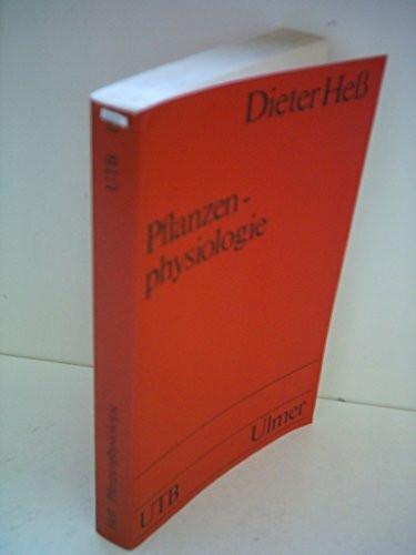 Dieter Heß: Pflanzenphysiologie - Molekulare und biochemisch-physiologische Grundlagen von Stoffwechsel und Entwicklung