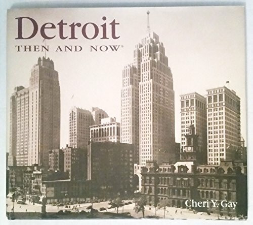 Detroit Then & Now (Then & Now (Thunder Bay Press))
