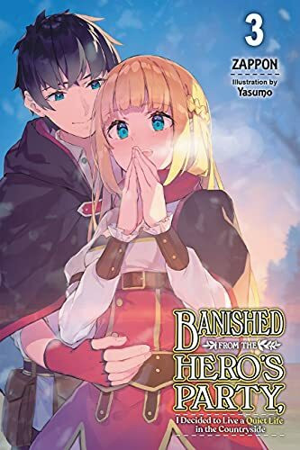 Banished from the Hero's Party, I Decided to Live a Quiet Life in the Countryside, Vol. 3 LN: Volume 3 (BANISHED HEROES PARTY QUIET LIFE COUNTRYSIDE NOVEL SC, Band 3)