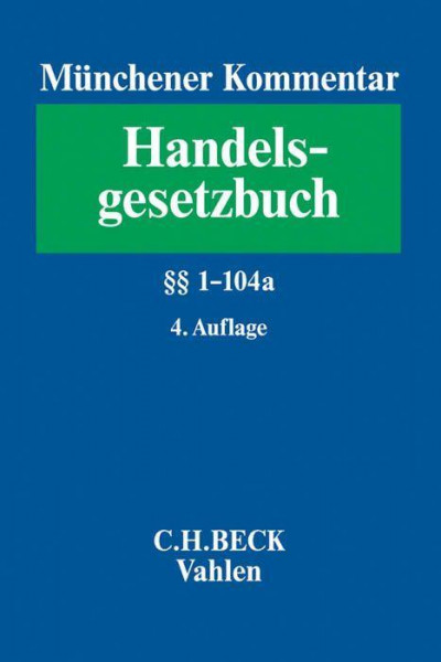 Münchener Kommentar zum Handelsgesetzbuch Band 1: Erstes Buch. Handelsstand, §§ 1-104 a