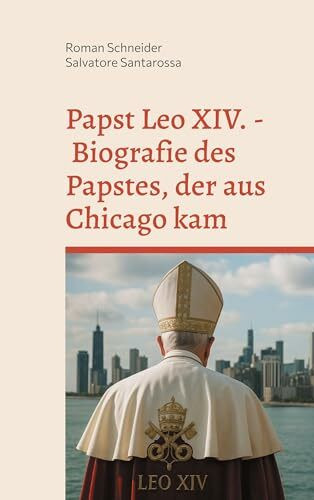 Papst Leo XIV. - Biografie des Papstes, der aus Chicago kam