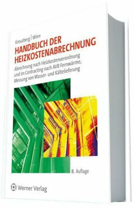 Handbuch der Heizkostenabrechnung: Abrechnung nach Heizkostenverordnung und im Contracting nac...