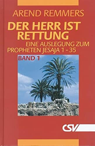 Der Herr ist Rettung, Bd. 1: Eine Auslegung zum Propheten Jesaja 1 - 35