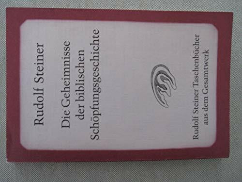 Die Geheimnisse der biblischen Schöpfungsgeschichte: Das Sechstagewerk im 1. Buch Moses. 11 Vorträge, München 1910 (Rudolf Steiner Taschenbücher aus dem Gesamtwerk)