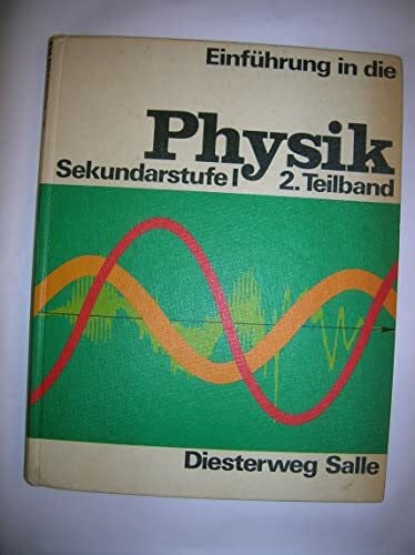 Einführung in die Physik Sekundarstufe 1 2. Teilband Elektrik, Atomistik