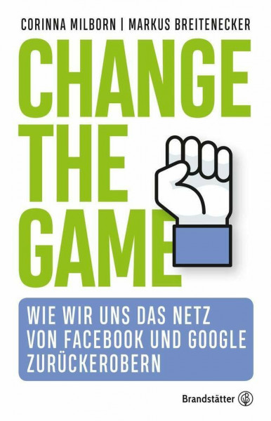 Change the Game - Wie wir uns das Netz von Facebook und Google zurückerobern