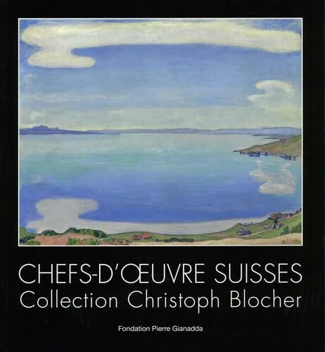 Chefs-d'oeuvre suisses: Collection Christoph Blocher