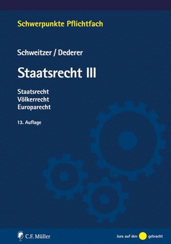 Staatsrecht III: Staatsrecht, Völkerrecht, Europarecht (Schwerpunkte Pflichtfach)