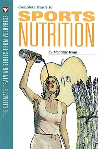 Complete Guide to Sports Nutrition (The Ultimate Training Series from Velopress, 4) Complete Guide to Sports Nutrition (The Ultimate Training Series from Velopress, 4)