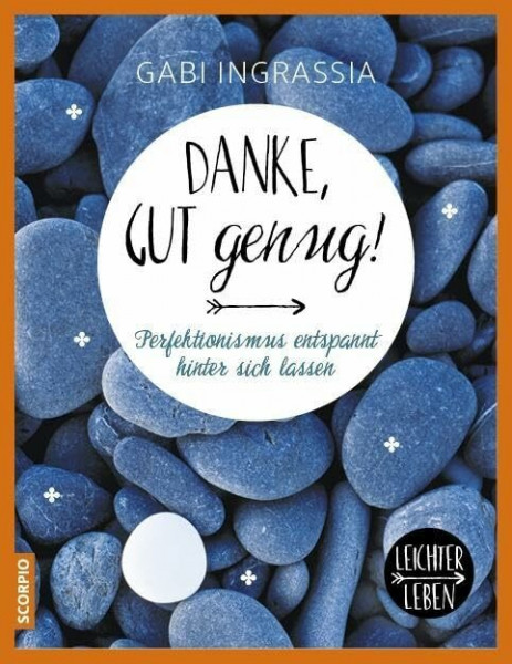 Danke, gut genug!: Perfektionismus entspannt hinter sich lassen (Leichter leben)