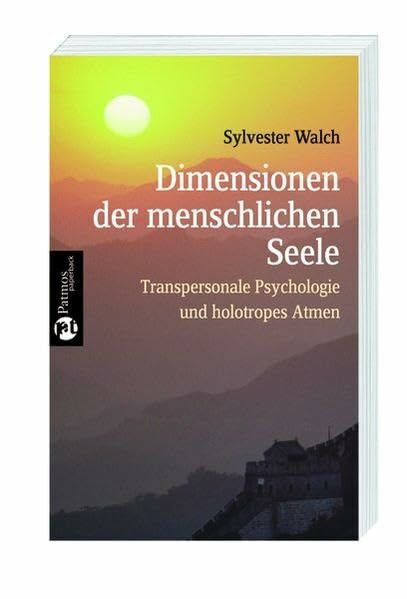 Dimensionen der menschlichen Seele. Transpersonale Psychologie und holotropes Atmen