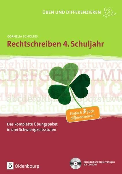 Üben und Differenzieren in der Grundschule / Rechtschreiben 4. Schuljahr: Das komplette Übungspaket in drei Schwierigkeitsstufen. Kopiervorlagen mit CD-ROM