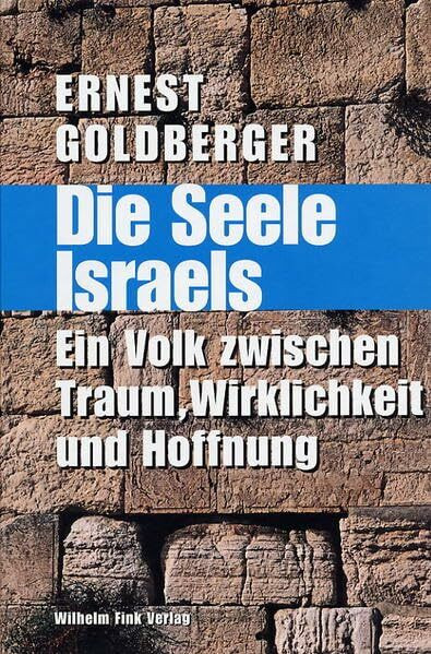 Die Seele Israels. Ein Volk zwischen Traum, Wirklichkeit und Hoffnung