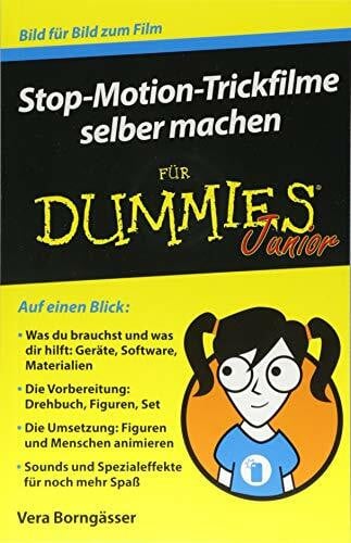 Stop-Motion-Trickfilme selber machen für Dummies Junior: Bild für Bild zum Film