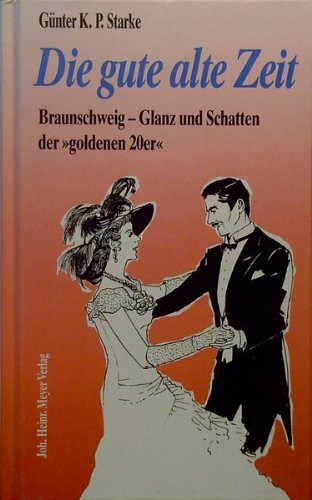 Die gute alte Zeit: Braunschweig - Glanz und Schatten der "goldenen 20er"
