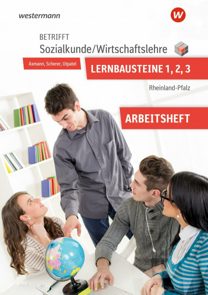 Betrifft Sozialkunde / Wirtschaftslehre - Ausgabe für Rheinland-Pfalz: Lernbausteine 1-3 Arbeitsheft