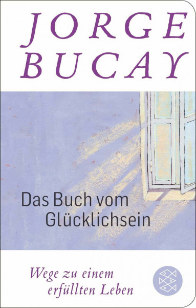 Das Buch vom Glücklichsein: Wege zu einem erfüllten Leben | Geschenkausgabe im Miniformat (Fischer Taschenbibliothek, Band 52353)