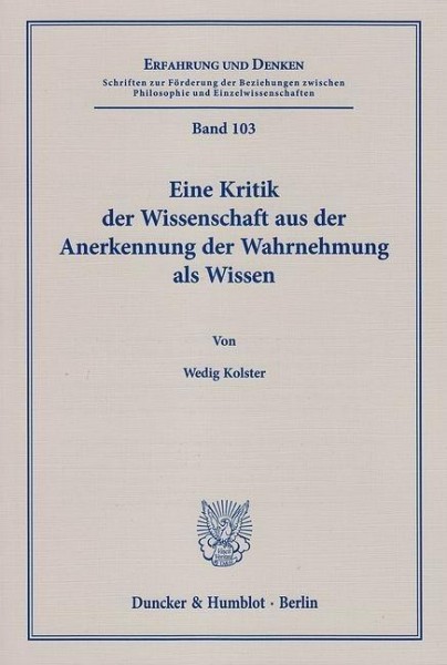 Eine Kritik der Wissenschaft aus der Anerkennung der Wahrnehmung als Wissen