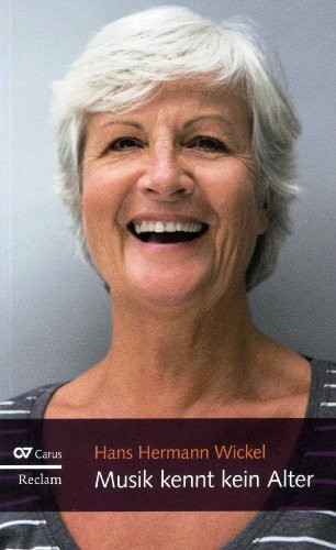 Musik kennt kein Alter: Mit Musik alt werden: ein Mutmacher