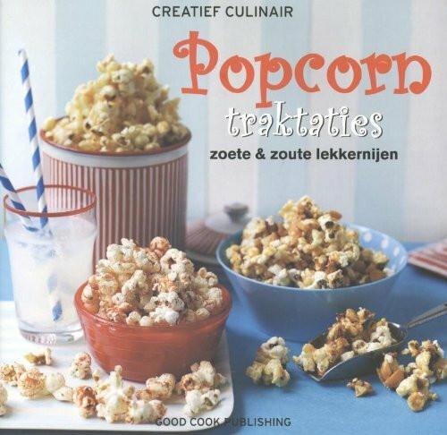 Popcorn traktaties: zoete en zoute lekkernijen (Creatief culinair)