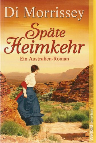Späte Heimkehr : Roman ; [ein Australien-Roman].