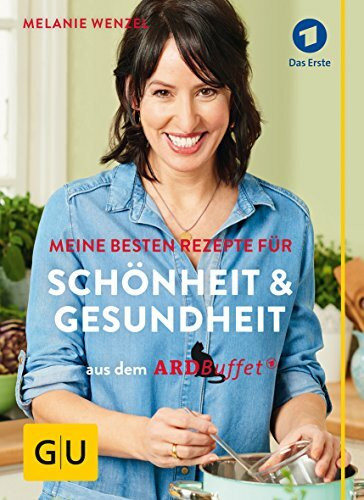 ARD-Buffet: Meine besten Rezepte für Schönheit und Gesundheit (GU Einzeltitel Gesundheit/Alternativheilkunde)