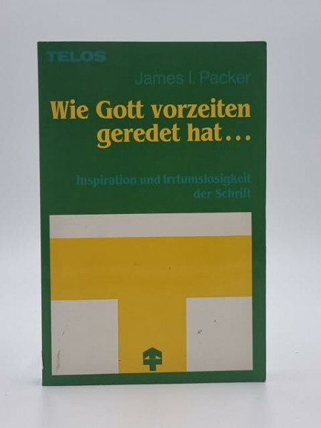 Wie Gott vorzeiten geredet hat .... Bibeloffenbarung und Schriftverständnis heute