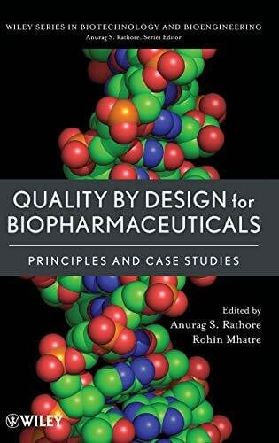 Quality by Design for Biopharmaceuticals: Principles and Case Studies (Wiley Series in Biotechnology and Bioengineering)