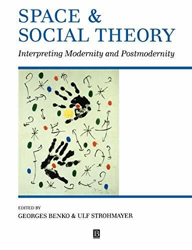 Space Social Theory Interpreting Modern: Interpreting Modernity and Postmodernity (Institute o...