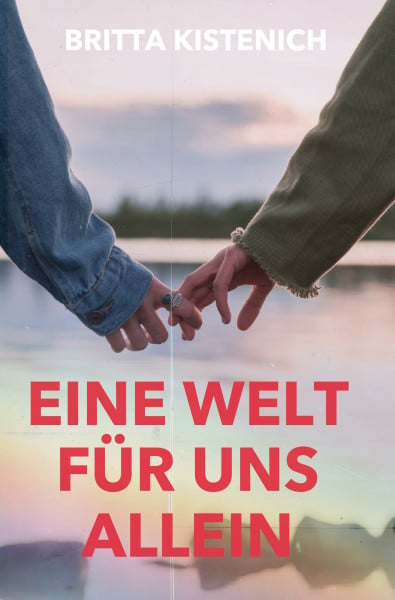 Eine Welt für uns allein: Eine lesbische Second Chance Romance (Politisch unkorrekt verliebt)